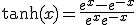 \tanh(x) = \frac{e^x - e^{-x}}{e^x + e^{-x}}