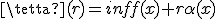 \tetta(r)=inf{f(x)+r\alpha(x)}