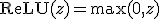 \text{ReLU}(z) = \max(0, z)