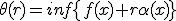 \theta(r)=inf\{f(x)+r\alpha(x)\}