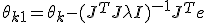 \theta_{k+1} = \theta_k - (J^T J + \lambda I)^{-1} J^T e