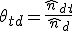 \theta_{td} = \frac{\hat{n}_{dt}}{\hat{n}_{d}}