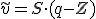 \tilde{v} = S \cdot (q - Z)