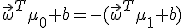 \vec{\omega}^T\mu_0+b=-(\vec{\omega}^T\mu_1+b)