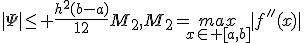 |\Psi|\le \frac{h^2(b-a)}{12}M_2,M_2=\underset{x\in [a,b]}{max}|f''(x)|