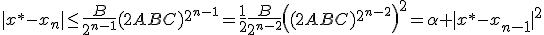 |x^*-x_n|\leq\frac{B}{2^{n-1}}(2ABC)^{2^{n-1}}=\frac{1}{2}\frac{B}{2^{n-2}}\left((2ABC)^{2^{n-2}}\right)^2=\alpha |x^*-x_{n-1}|^2\!