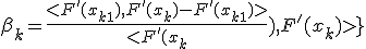  \beta_k = \frac{<F'(x_{k + 1}), F'(x_k) - F'(x_{k + 1} )>}{<F'(x_k}), F'(x_k)>} 