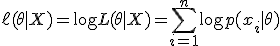  \ell(\theta | X) = \log L(\theta | X) = \sum_{i=1}^n \log p(x_i | \theta) 