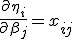  \frac{\partial \eta_i}{\partial \beta_j} = x_{ij} 