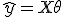  \hat{y} = X\theta;