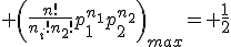  \left(\frac{n!}{n_i!n_2!}p_1^{n_1}p_2^{n_2}\right)_{max}= \frac{1}{2}