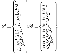  \mathfrak{S}=\left\{ \begin{array}{l} 1                ,\\     2            ,\\ 1  +2            ,\\ 1^2              ,\\     2^2          ,\\ 1  +2^2          ,\\ 1^2+2            ,\\ 1^2+2^2          ,\\ 1\cdot 2         \\ \end{array} \right\}, \mathfrak{G}=\left\{ \begin{array}{l}           x      ,\\               y  ,\\           x  +  y,\\           x^2    ,\\               y^2,\\           x  +y^2,\\           x^2+y  ,\\           x^2+y^2,\\           x\cdot y \\ \end{array} \right\}. 