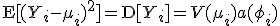  \mathrm{E}[(Y_i - \mu_i)^2] = \mathrm{D}[Y_i] = V(\mu_i) a(\phi_i) 
