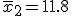  \overline{x}_2 = 11.8 