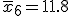  \overline{x}_6 = 11.8 