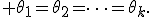 H_0:\; \theta_1=\theta_2=\dots=\theta_k.