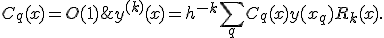 y^{(k)}(x)=h^{-k}\sum_q C_q(x)y(x_q) +R_k(x).\; C_q(x)=O(1)