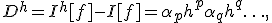  D^{h} = I^{h}[f] - I[f] = \alpha _p h^p + \alpha _q h^q + \ldots,