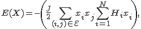  
E(X) = -\left( \frac{J}{2} \sum_{(i,j) \in\mathcal{E}} x_i x_j + \sum_{i=1}^N H_i x_i \right),
