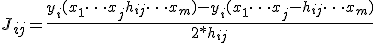  J_{ij} = \frac {y_i(x_1 \dots x_j + h_{ij} \dots x_m) - y_i(x_1 \dots x_j - h_{ij} \dots x_m)} {2*h_{ij}} 