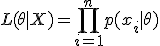  L(\theta | X) = \prod_{i=1}^n p(x_i | \theta) 