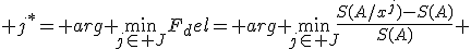  j^*= arg \min_{j\in J}F_del= arg \min_{j\in J}{\frac{S(A/x^j)-S(A)}{S(A)}} 