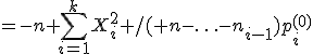 =-n+\sum_{i=1}^kX_i^2 /( n-\ldots-n_{i-1})p_i^{(0)}