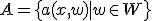 A = \{ a(x, w) \mid w \in W \}