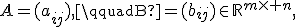 
A=(a_{ij}),\qquad
B=(b_{ij})\in\mathbb{R}^{m\times n},

