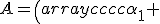 A=\left(
\begin{array}{cccc}
\alpha_{1} & 0 & \dots & 0\\
0 & \alpha_2 & \dots & 0 \\
\vdots & \vdots & \ddots & 0\\
0 & \dots & 0 & \alpha_M\\
\end{array}
\right).
