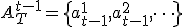 A_T^{t-1}=\{a_{t-1}^1,a_{t-1}^2,\cdots\}