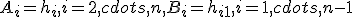 A_i=h_i,  i=2, cdots, n,  B_i = h_{i+1},  i=1, cdots, n-1