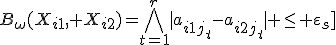 
B_\omega(X_{i1}, X_{i2})=\bigwedge^{r}_{t=1}{|a_{i1j_t}-a_{i2j_t}| \leq \varepsilon_s\]}