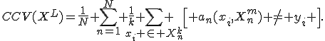 CCV(X^L)=\frac1N \sum_{n=1}^N \frac1k \sum_{x_i \in X^k_n} \left[ a_n(x_i,X^m_n) \neq y_i \right].