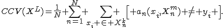 CCV(X^L)=\frac1N \sum_{n=1}^N \sum_{x_i \in X^k_n} \left[ a_n(x_i,X^m_n) \neq y_i \right].