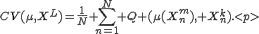 CV(\mu,X^L)=\frac1N \sum_{n=1}^N Q (\mu(X^m_n), X^k_n).
</p>
