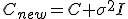 C_{new}=C+\sigma^2I