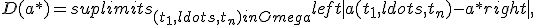 D(a^*) = suplimits_{(t_1, ldots ,t_n) in Omega } left|{a(t_1, ldots ,t_n) - a^*}right| ,  