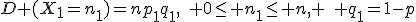 D (X_1=n_1)=np_1q_1,\quad 0\le n_1\le n, \quad q_1=1-p;