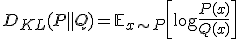 D_{KL}(P \parallel Q) = \mathbb{E}_{x \sim P} \left[ \log \frac{P(x)}{Q(x)} \right]