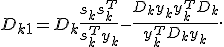 D_{k+1} = D_k + \frac{s_k s_k^T}{s_k^T y_k} - \frac{D_k y_k y_k^T D_k}{y_k^T D_k y_k}.