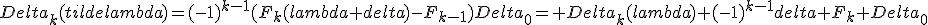 Delta_k(tilde{lambda})=(-1)^{k-1}(F_k(lambda+delta)-F_{k-1})Delta_0= Delta_k(lambda)+(-1)^{k-1}delta F_k Delta_0