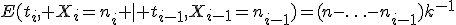 E(t_i, X_i=n_i \mid t_{i-1},X_{i-1}=n_{i-1})=(n-\ldots-n_{i-1})k^{-1}