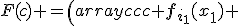 F(c) =\left(\begin{array}{ccc} \mathbf{f}_{i_1}(x_1) & \ldots & \mathbf{f}_{i_k}(x_1)\\ \mathbf{f}_{i_1}(x_2) & \ldots & \mathbf{f}_{i_k}(x_2)\\ \ldots & \ldots & \ldots \\ \mathbf{f}_{i_1}(x_n) & \ldots & \mathbf{f}_{i_k}(x_n)\\ \end{array} \right) 