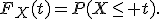 F_X(t)=P(X\leq t).