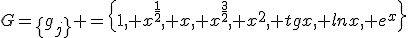 G=\{g_j\} =\{1, x^{\frac{1}{2}}, x, x^{\frac{3}{2}}, x^2, tgx, lnx, e^x\}