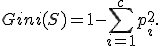 Gini(S) = 1 - \sum_{i=1}^{c} p_i^2.