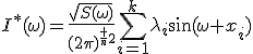 I^*(\omega)=\frac{\sqrt{S(\omega)}}{{(2\pi)}^{\frac {n}{2}}}\sum^{k}_{i=1}\lambda_i\sin(\omega x_i)