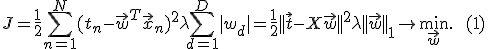 J = \frac{1}{2}\sum_{n=1}^N(t_n - \vec{w}^T\vec{x}_n)^2 + \lambda\sum_{d=1}^D|w_d| = \frac{1}{2}||\vec{t} - X\vec{w}||^2 + \lambda||\vec{w}||_1\rightarrow\min_{\vec{w}}.\qquad (1)