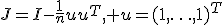 J=I-\frac{1}{n}uu^T, u=(1,\ldots,1)^T